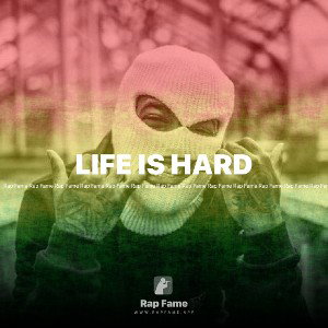 LIFE IS HARD