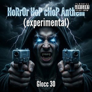 HoRrOr HoP cHoP Anthem (experimental)