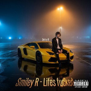 Smiley R - Lifes fucked