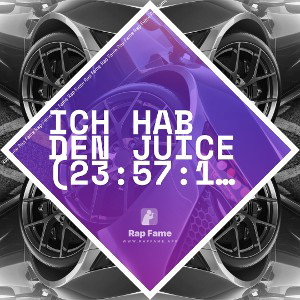 Ich hab den Juice (23:57:11)
