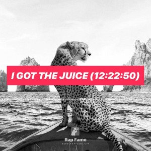 I got the Juice (12:22:50)