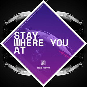stay where you at