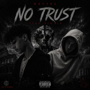 Whyyou feat. Ufo414 - No Trust 🕯