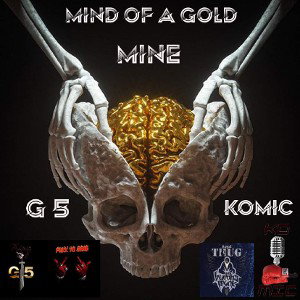 Mind Of A Gold Mine Ft G5 Prod Komic