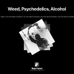 Weed, Psychedelics, Alcohol 
