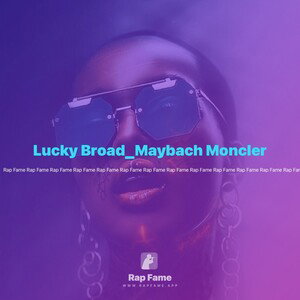 Lucky Broad_Maybach Moncler 