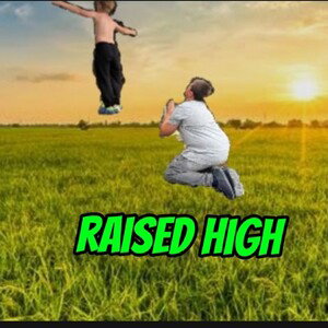 raised high