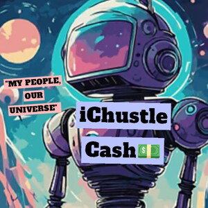 🧲☮️❤️🛸📈"MY PPL, OUR UNIVERSE"-iChustle Cash💵