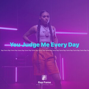You Judge Me Every Day