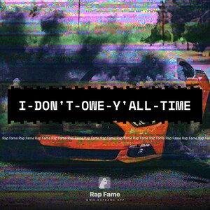 i-don't-owe-y'all-time