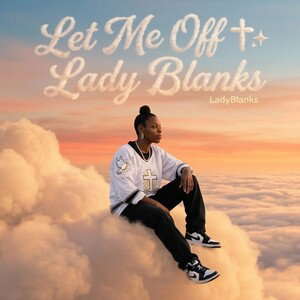 Let Me Off ✝️ ✨ Lady Blanks 