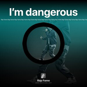 I’m dangerous