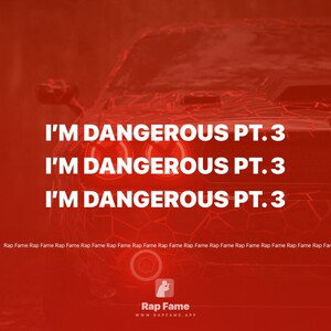 I’m dangerous Pt. 3