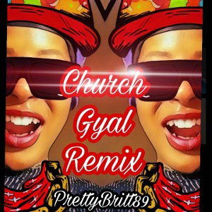 Church Gyal Freestyle-PrettyBritt89