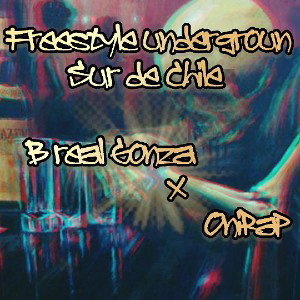 B real Gonza x OniRap - freestyle undergroun sur de Chile 