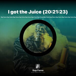 I got the Juice (20:21:23)