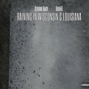 Raining In Wisconsin & Louisiana (feat. Rob49)