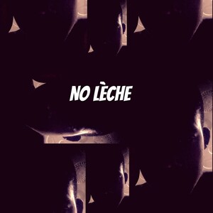 NO LÈCHE 