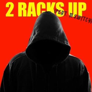 2 RACKS UP (feat. M Switch)