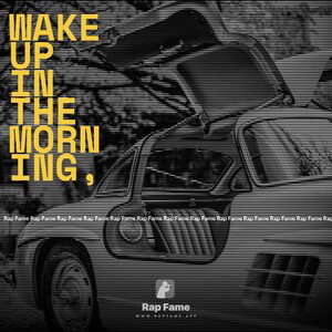 Wake up in the morning,