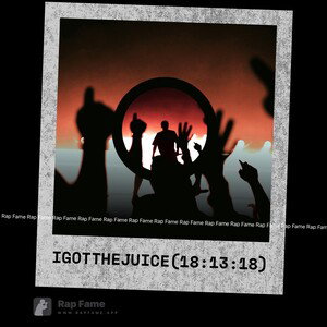 I got the Juice (18:13:18)