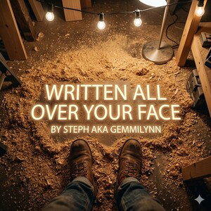 written all over your face   Produced by JMHBM Lyrics by Steph aka Gemmilynn 
