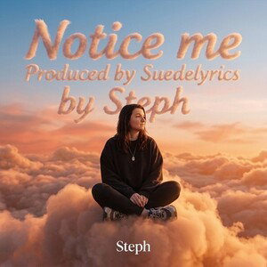 NoticemeProducedbySuedelyricsbySteph 2