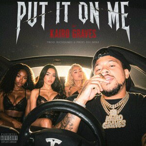 Kairo Graves Put It On Me  prodrichjames prodbig mike 06 19 26