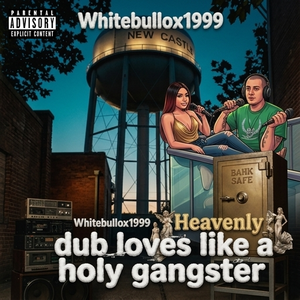 dub loves like a holy gangster 