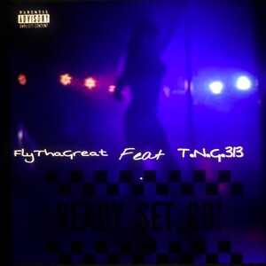 Ready Set Go (feat. T.N.G.313)