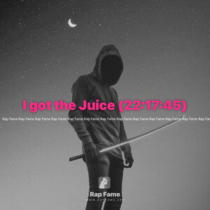 I got the Juice (22:17:45)