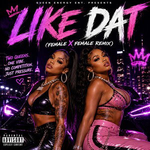🔥 “Like Dat (Female x Female Remix)” – CLUB : DRILL VERSION (EXPLICIT)