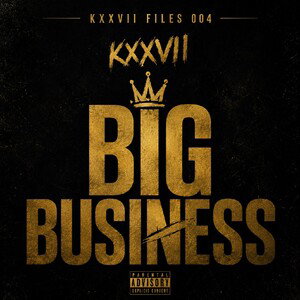KXXVII FILES #004 - BIG BUSINESS