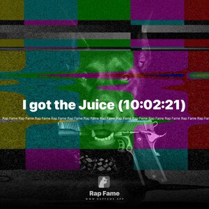 I got the Juice (10:02:21)