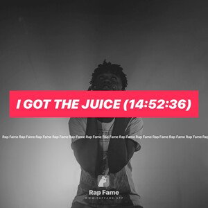 I got the Juice (14:52:36)