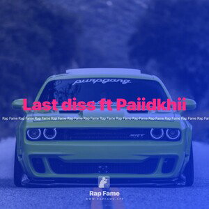 Last diss ft Paiidkhii 