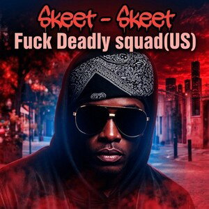 Fuck Deadly squad(US)
