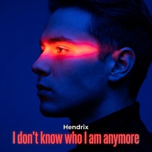 I don't know who I am anymore 