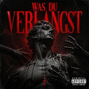 WAS DU VERLANGST