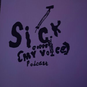 I’m Sick (Podcast)