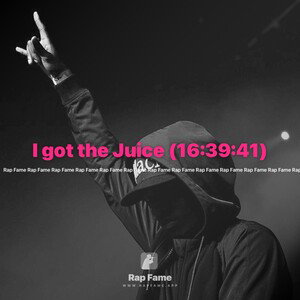 I got the Juice (16:39:41)
