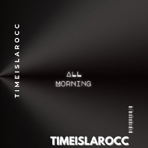 TimeisLaRocc - All Morning 