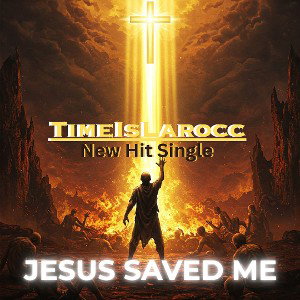 TimeisLAROCC - Jesus Saved Me 