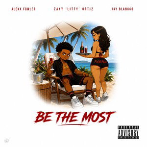 Be The Most x Alexx Fowler x Jay Blancco 