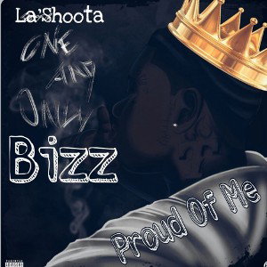 La'Shoota & Bizz- Proud Of Me 