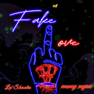 Fake Love - Lashoota & Moneymyaa 