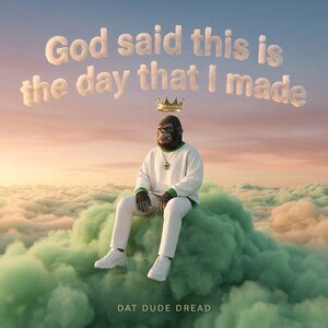 God said this is the day that I made
