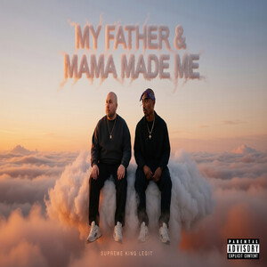 MY FATHER & MAMA MADE ME 