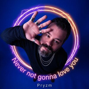 Never not gonna love you