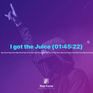 I got the Juice (01:45:22)